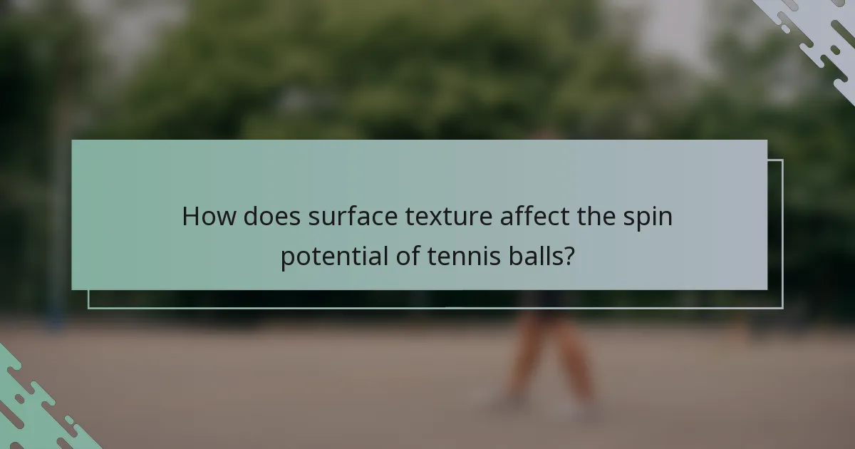 How does surface texture affect the spin potential of tennis balls?