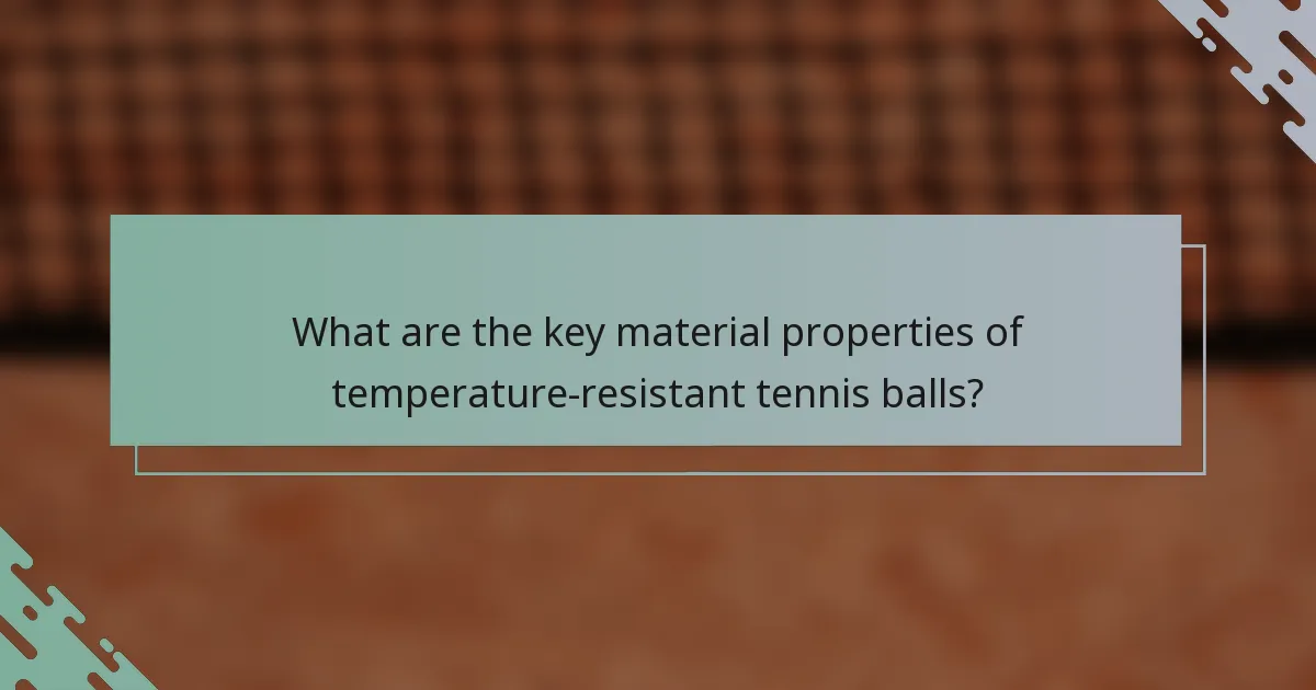What are the key material properties of temperature-resistant tennis balls?