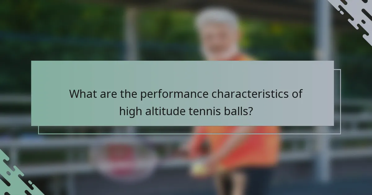 What are the performance characteristics of high altitude tennis balls?