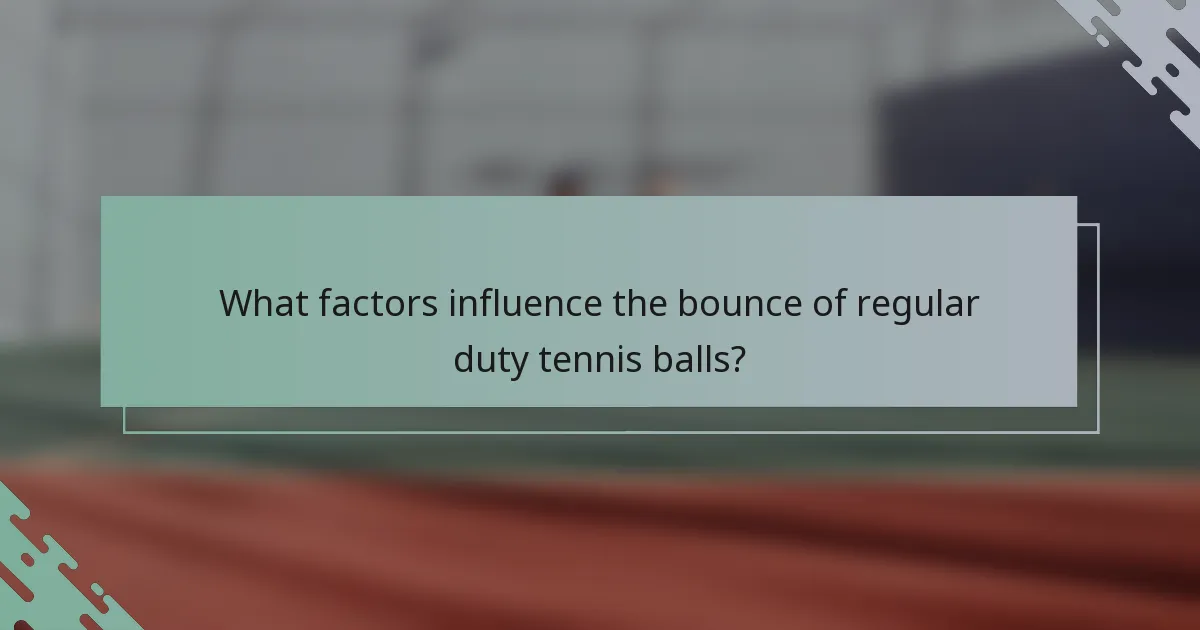 What factors influence the bounce of regular duty tennis balls?