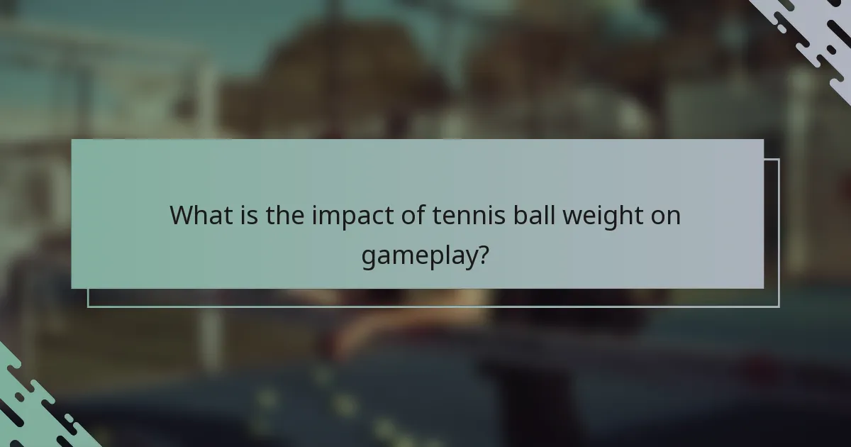 What is the impact of tennis ball weight on gameplay?