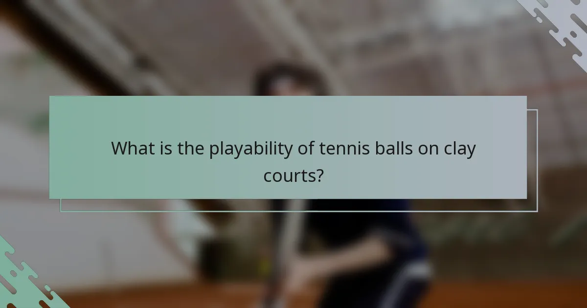What is the playability of tennis balls on clay courts?