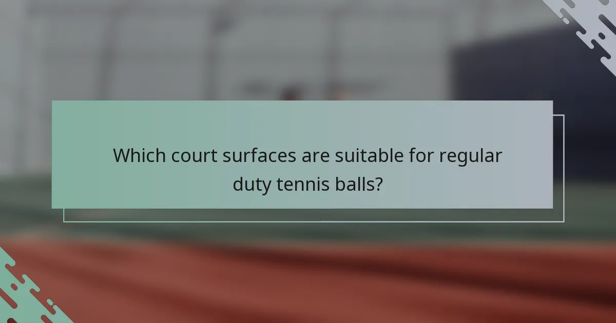 Which court surfaces are suitable for regular duty tennis balls?